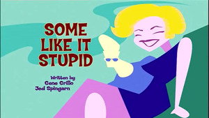 Some Like It Stupid